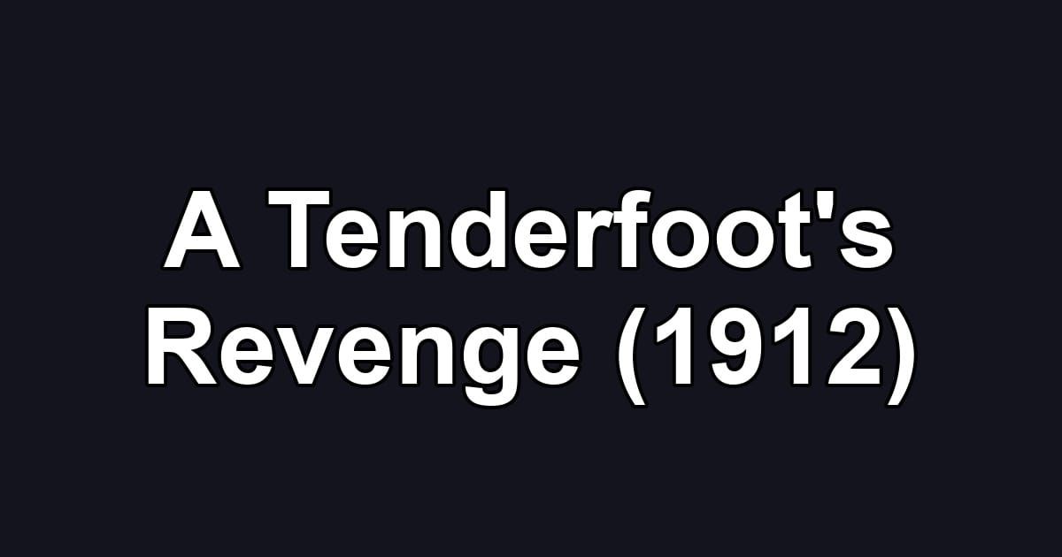 A Tenderfoot's Revenge (1912)