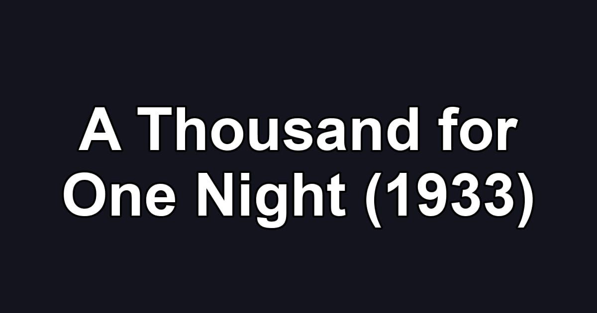 A Thousand for One Night (1933)