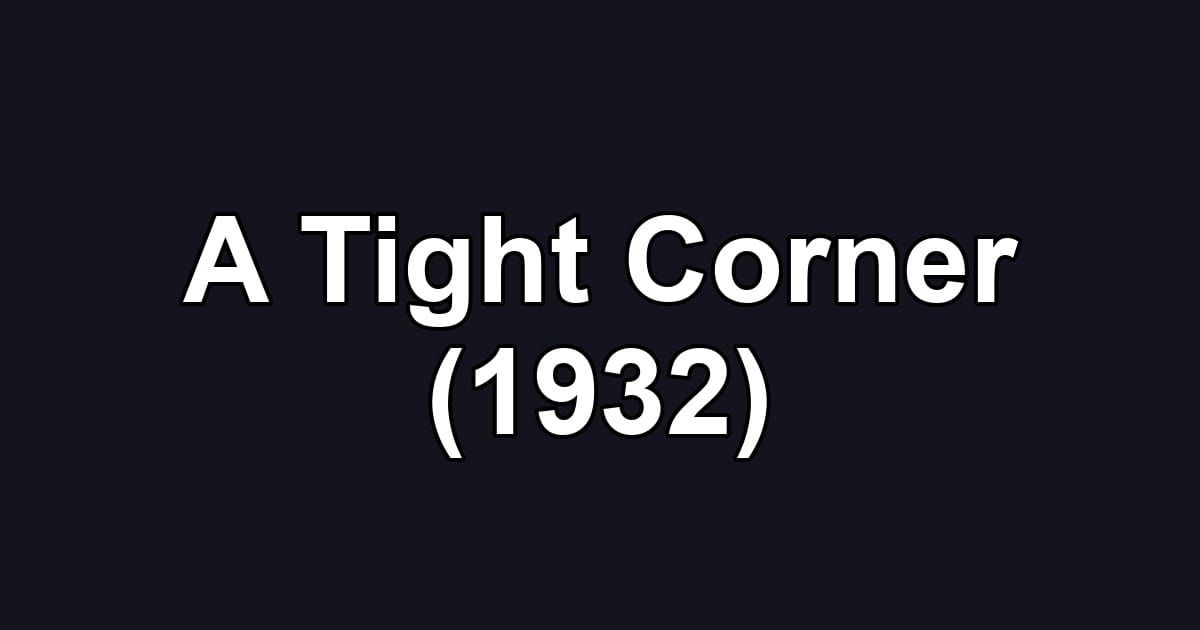 A Tight Corner (1932)