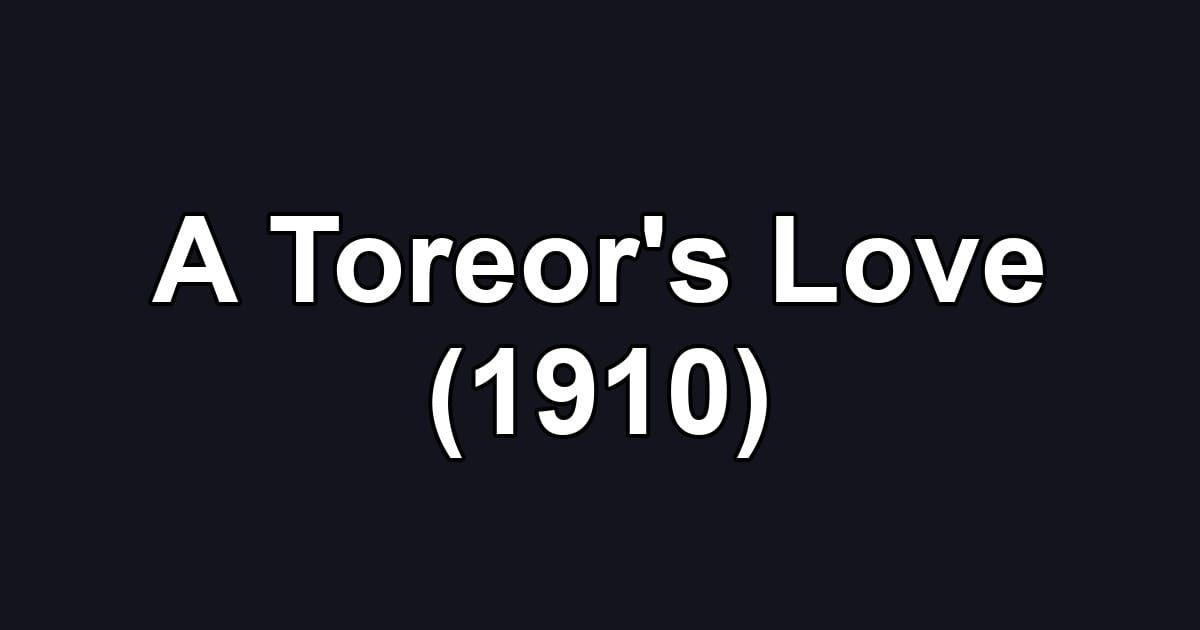 A Toreor's Love (1910)