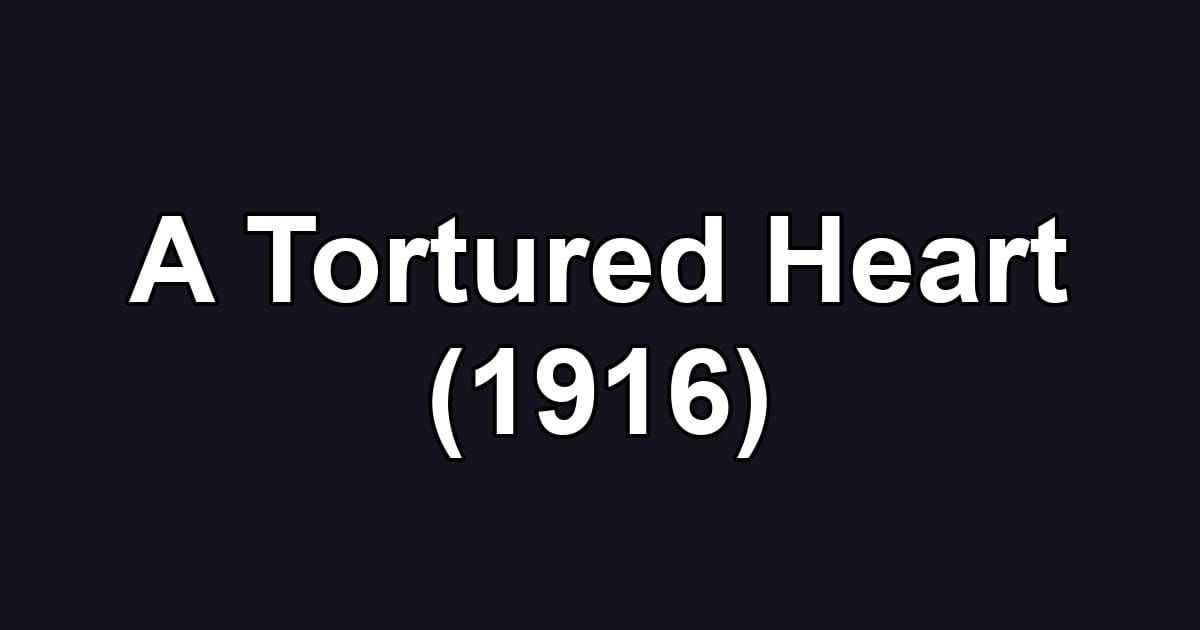 A Tortured Heart (1916)