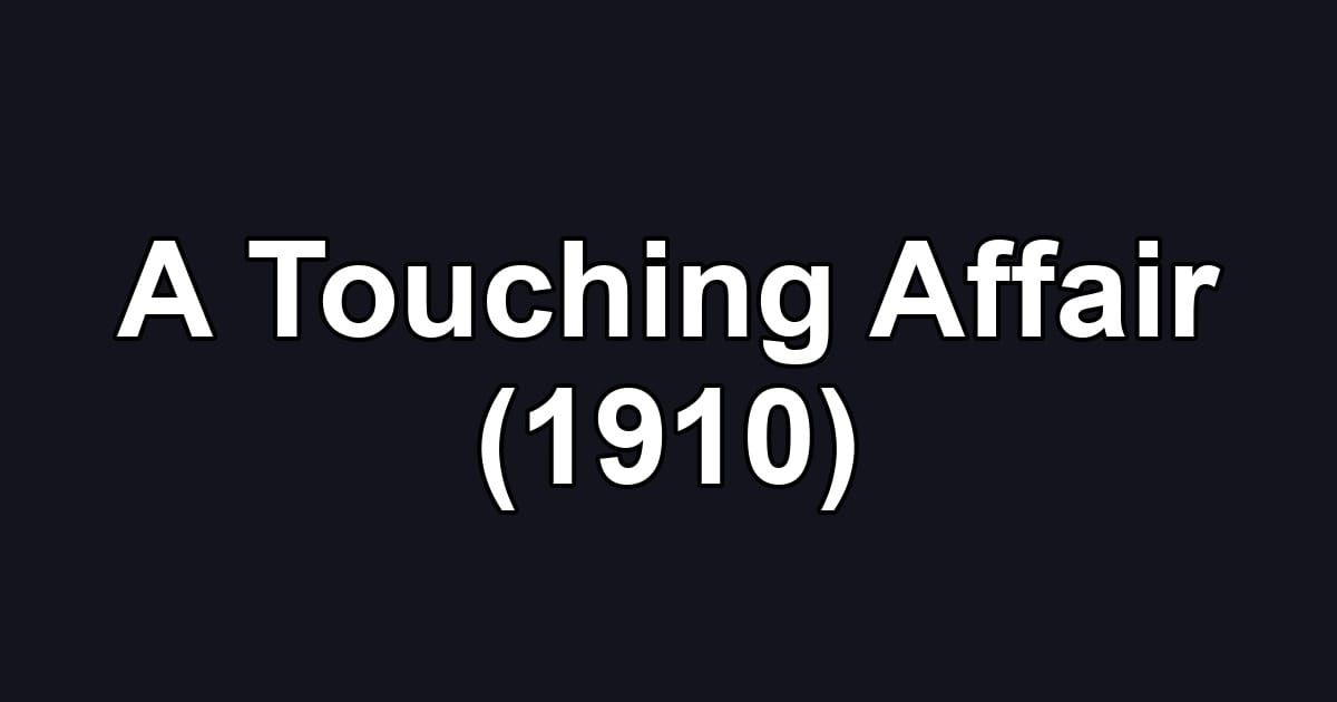 A Touching Affair (1910)