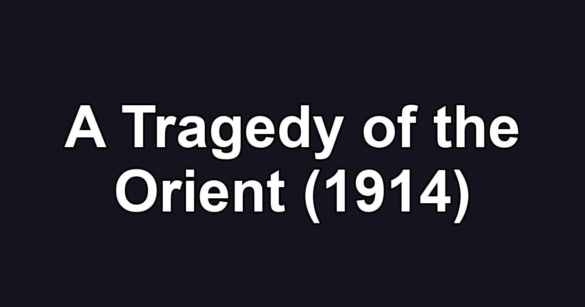 A Tragedy of the Orient (1914)