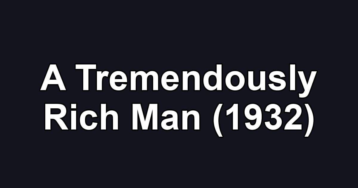 A Tremendously Rich Man (1932)