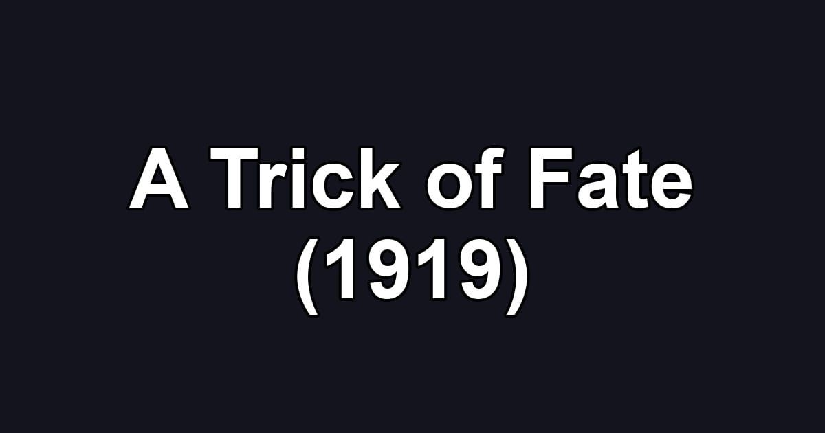 A Trick of Fate (1919)