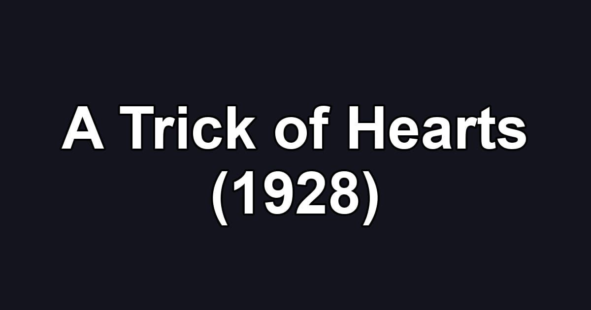 A Trick of Hearts (1928)