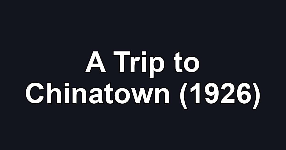 A Trip to Chinatown (1926)