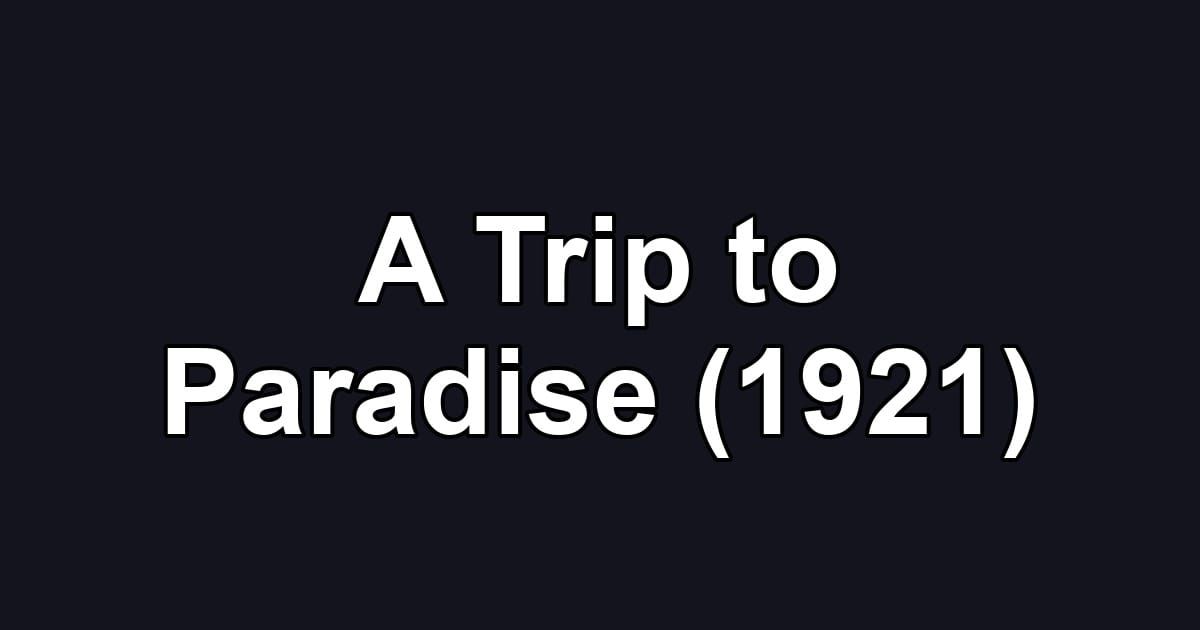 A Trip to Paradise (1921)