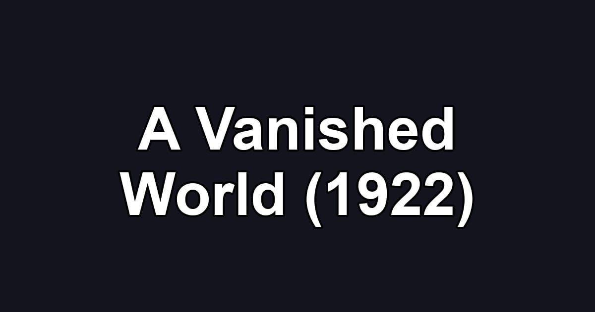 A Vanished World (1922)
