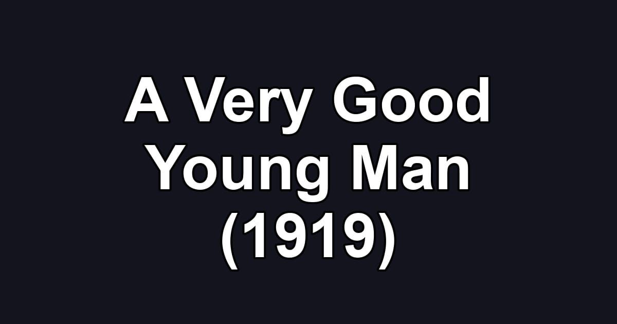 A Very Good Young Man (1919)