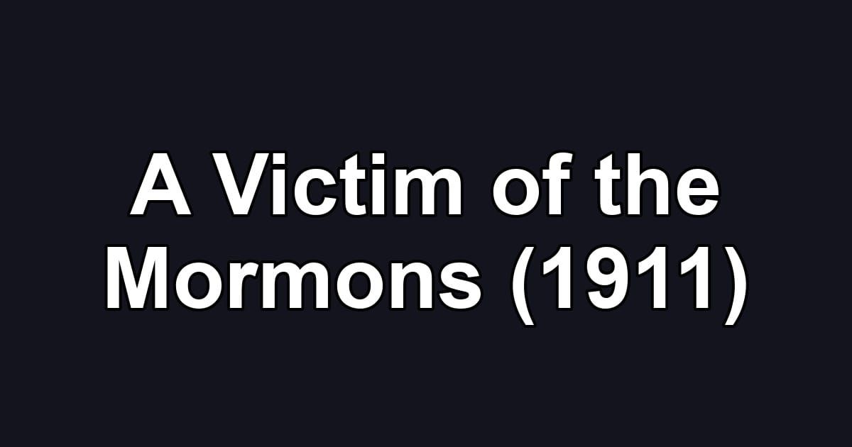 A Victim of the Mormons (1911)