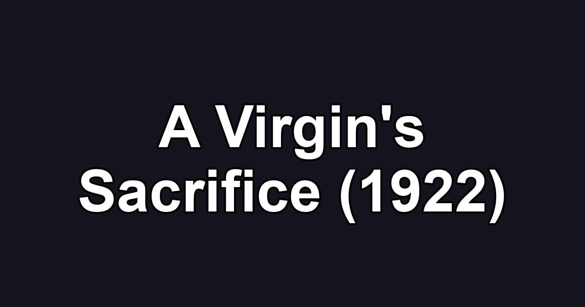 A Virgin's Sacrifice (1922)