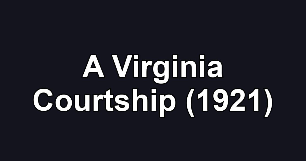 A Virginia Courtship (1921)