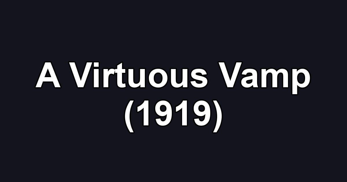 A Virtuous Vamp (1919)