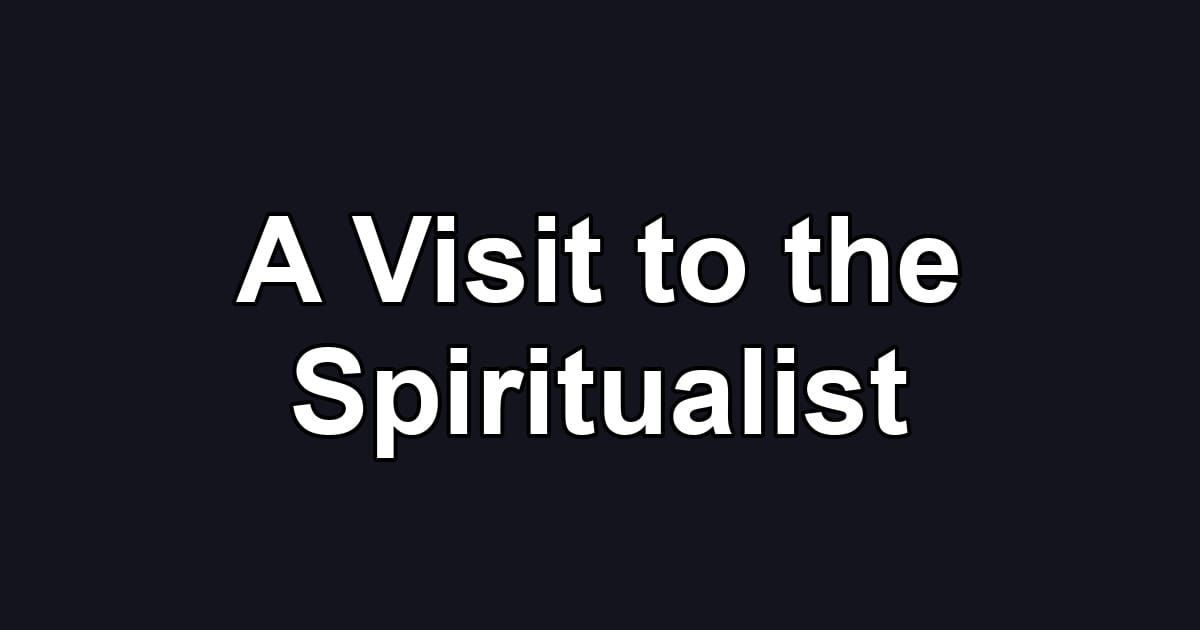 A Visit to the Spiritualist