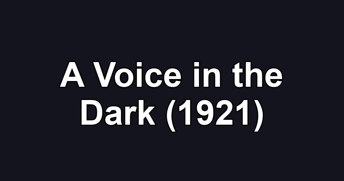 A Voice in the Dark (1921)