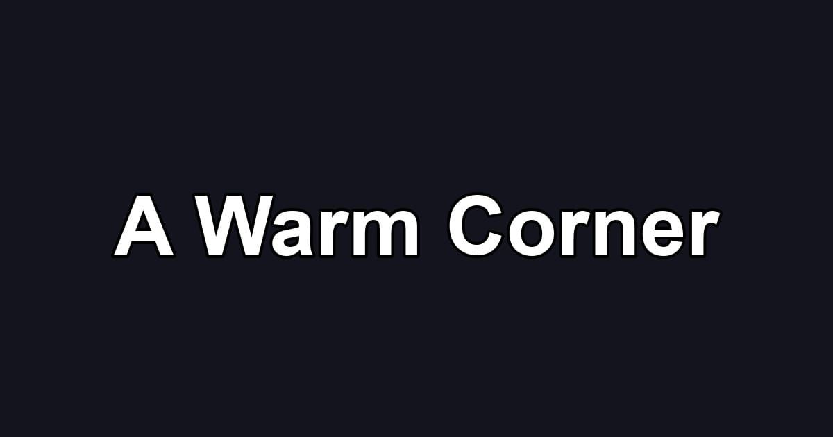 A Warm Corner