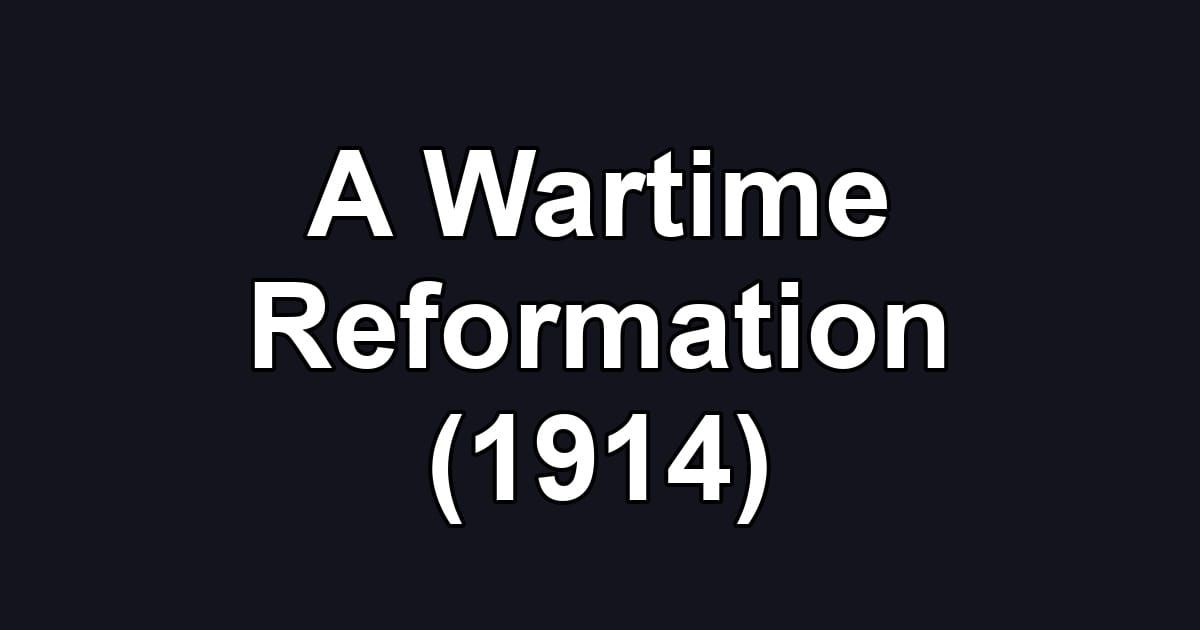 A Wartime Reformation (1914)
