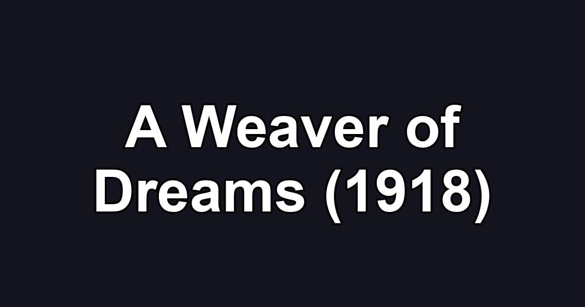 A Weaver of Dreams (1918)