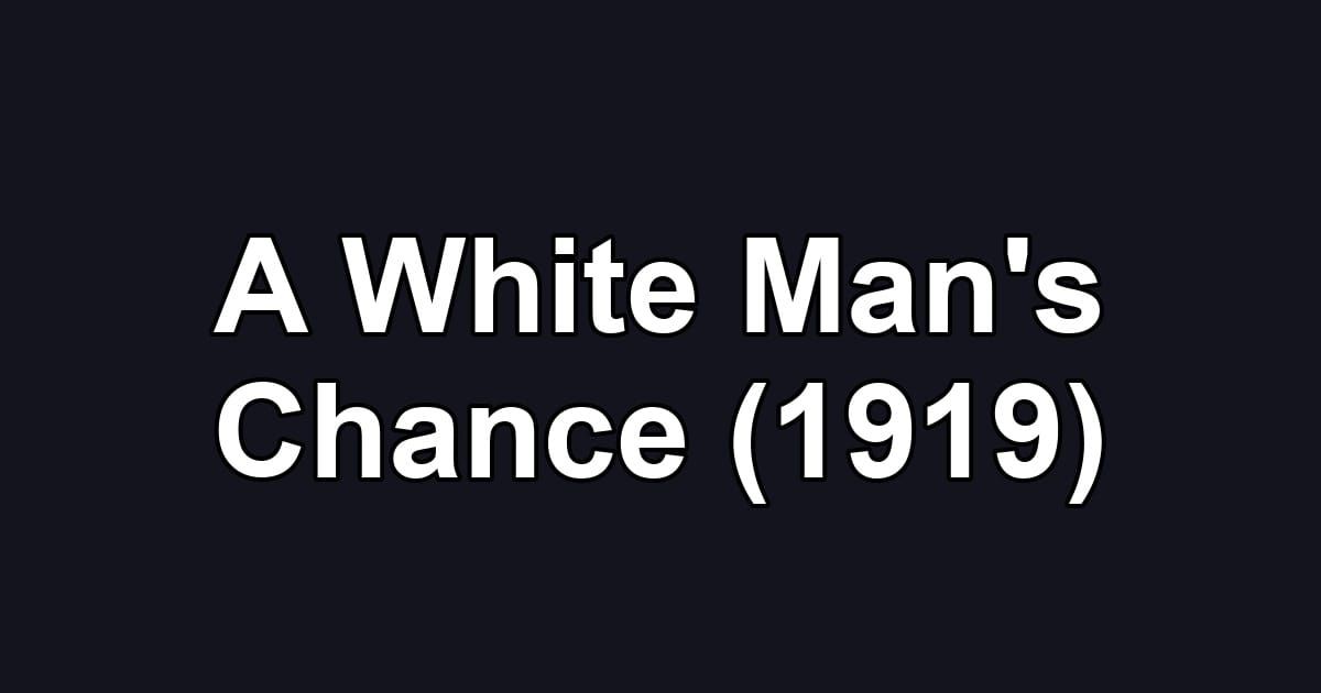 A White Man's Chance (1919)