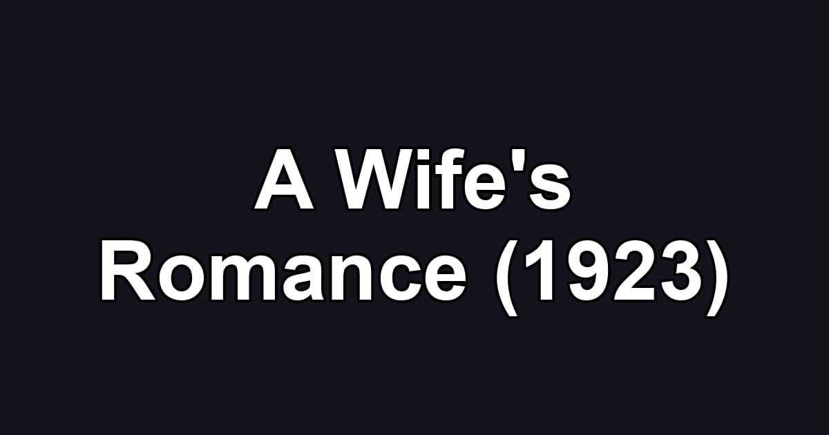 A Wife's Romance (1923)