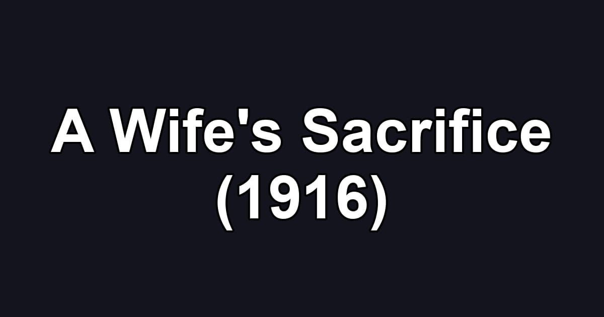 A Wife's Sacrifice (1916)