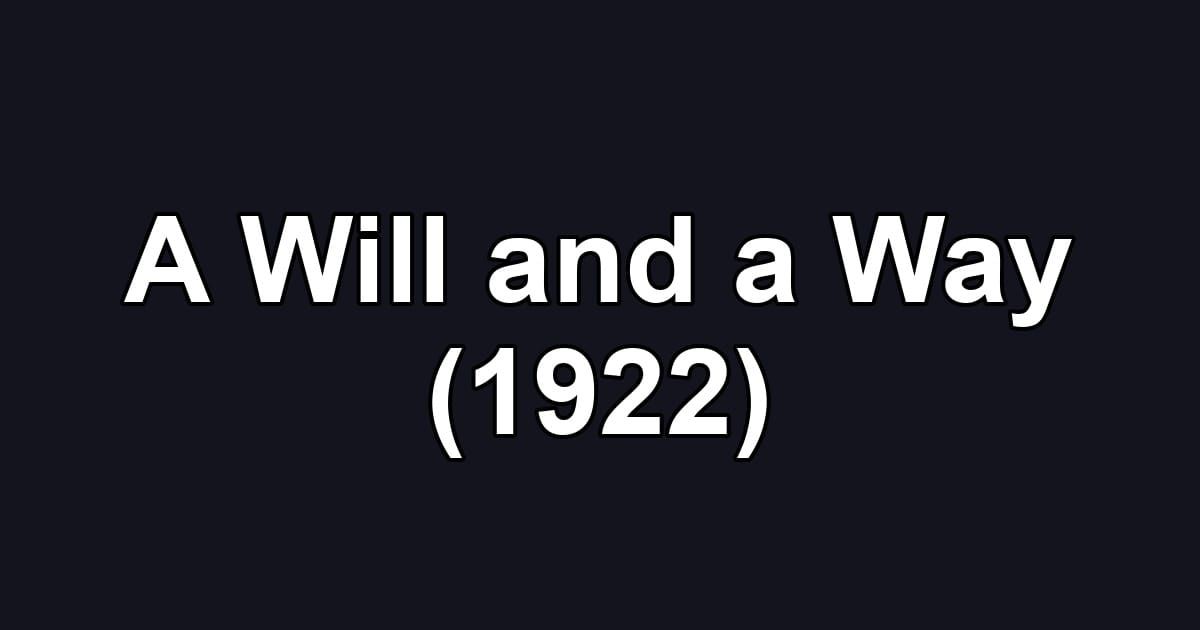 A Will and a Way (1922)