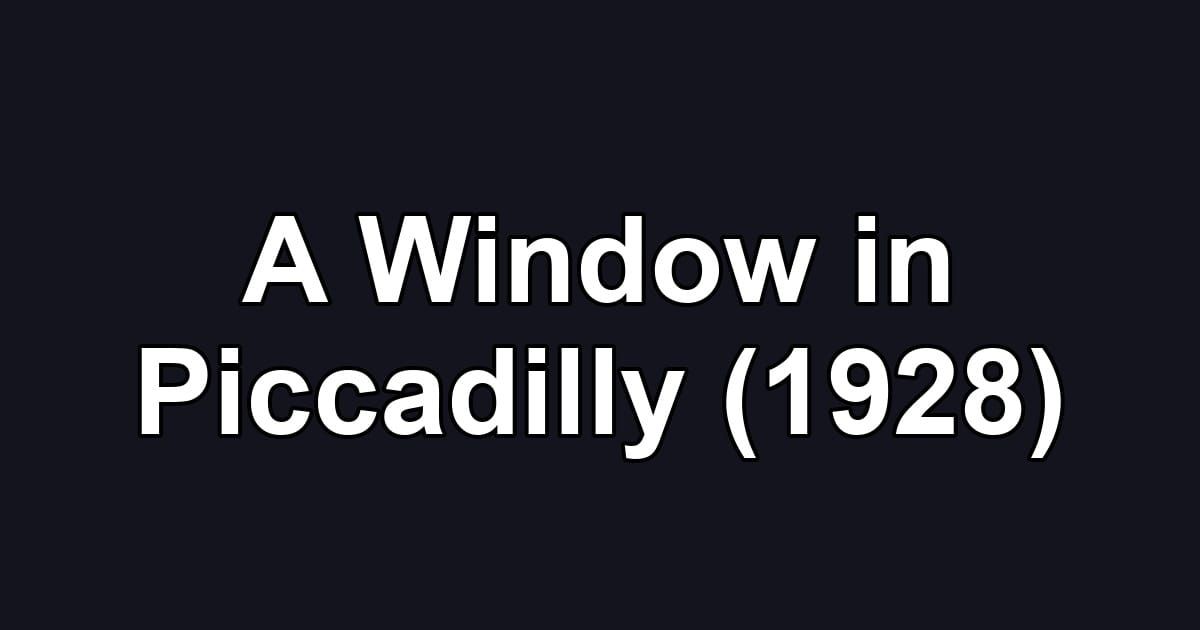 A Window in Piccadilly (1928)
