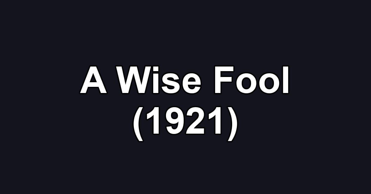 A Wise Fool (1921)