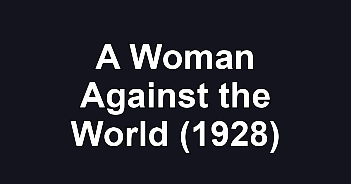 A Woman Against the World (1928)