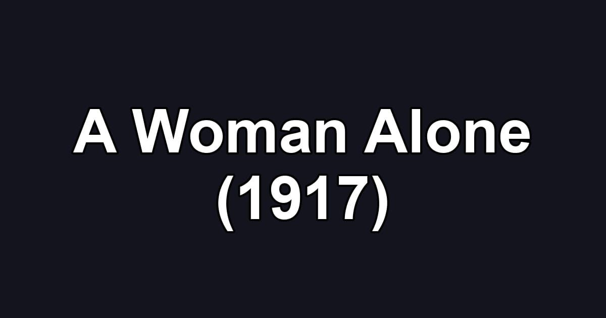 A Woman Alone (1917)