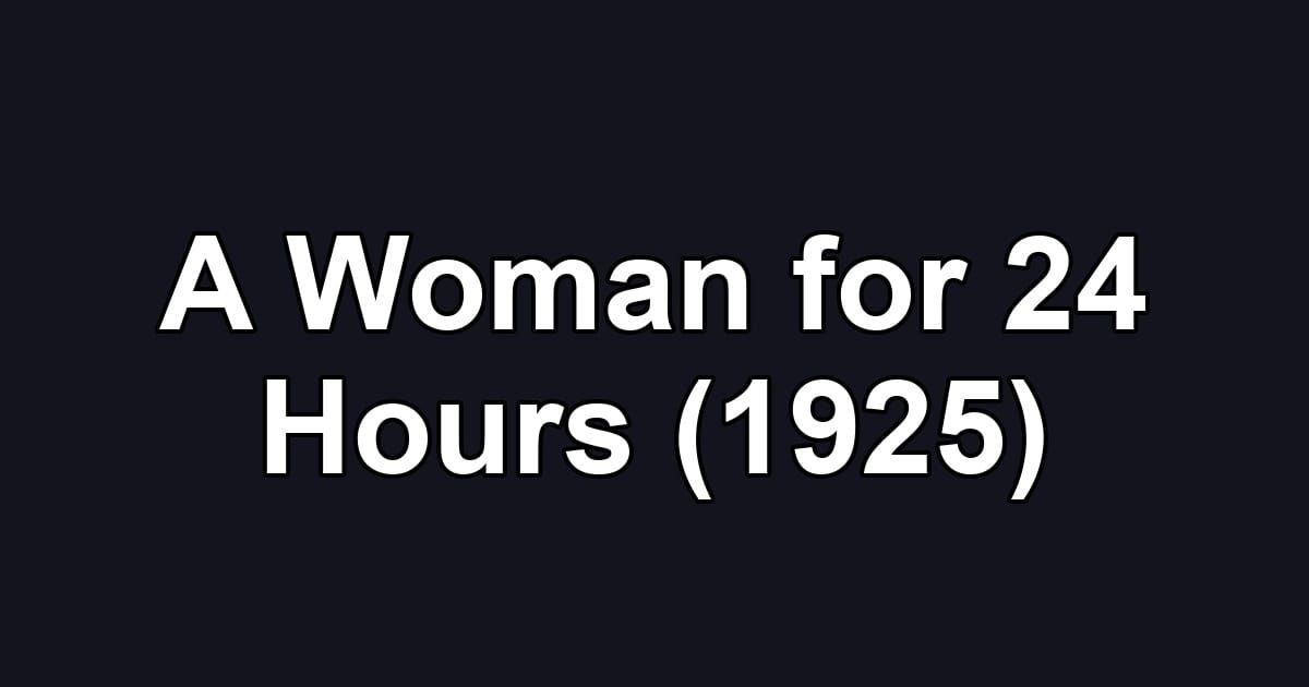 A Woman for 24 Hours (1925)