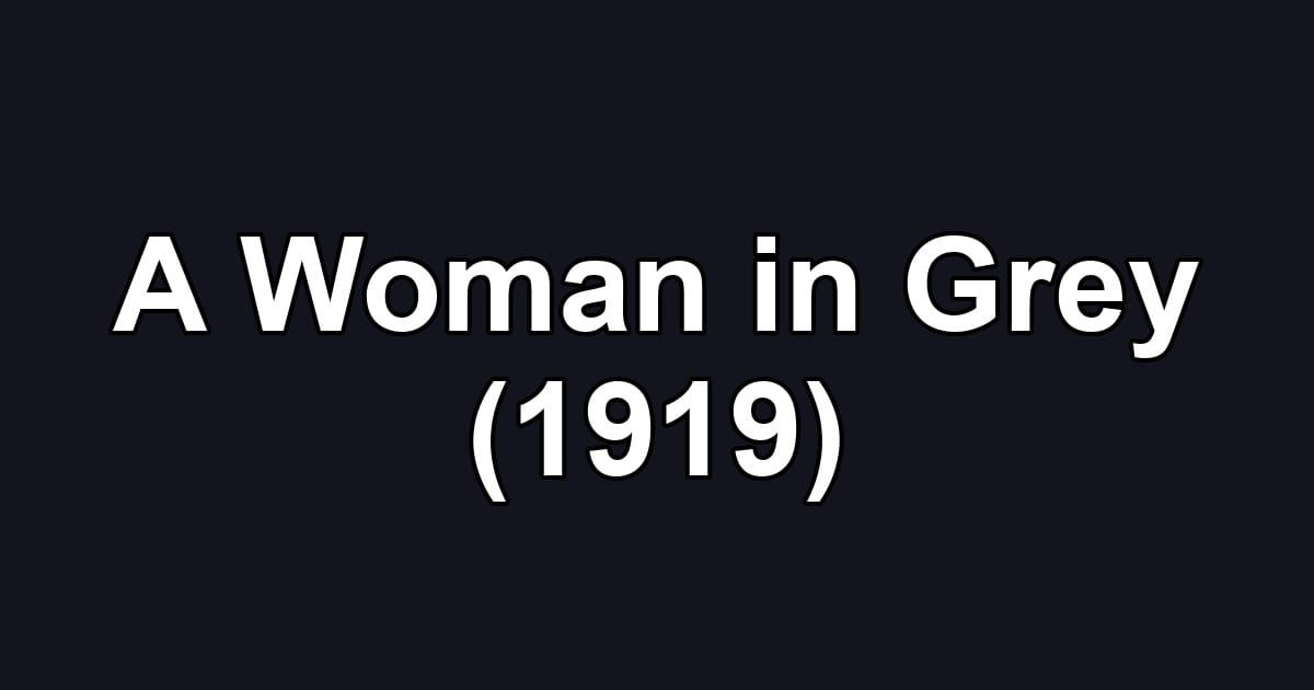 A Woman in Grey (1919)
