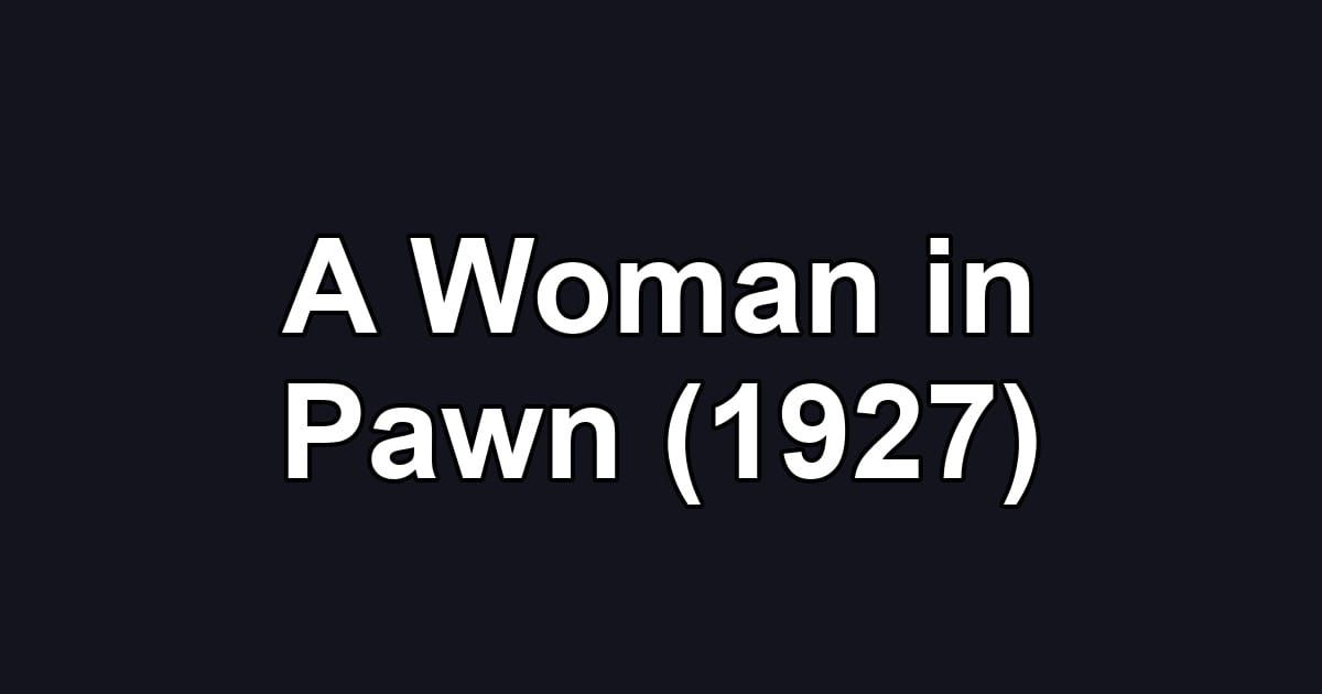 A Woman in Pawn (1927)