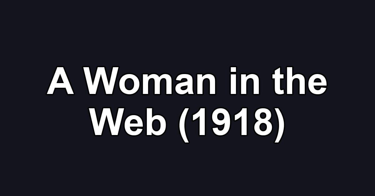 A Woman in the Web (1918)