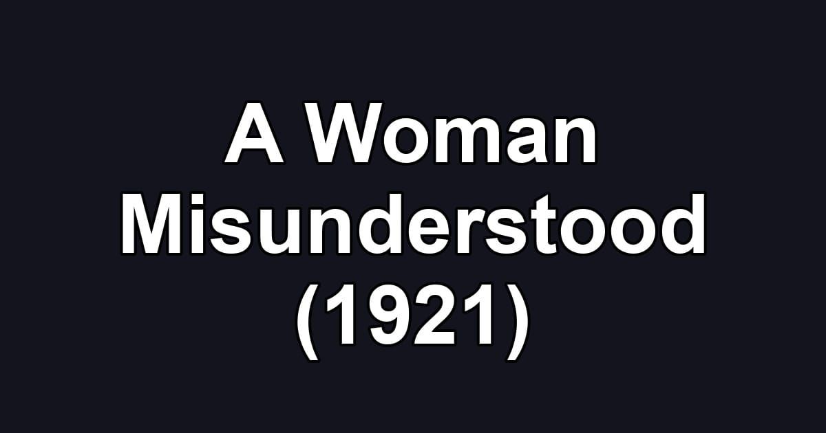 A Woman Misunderstood (1921)