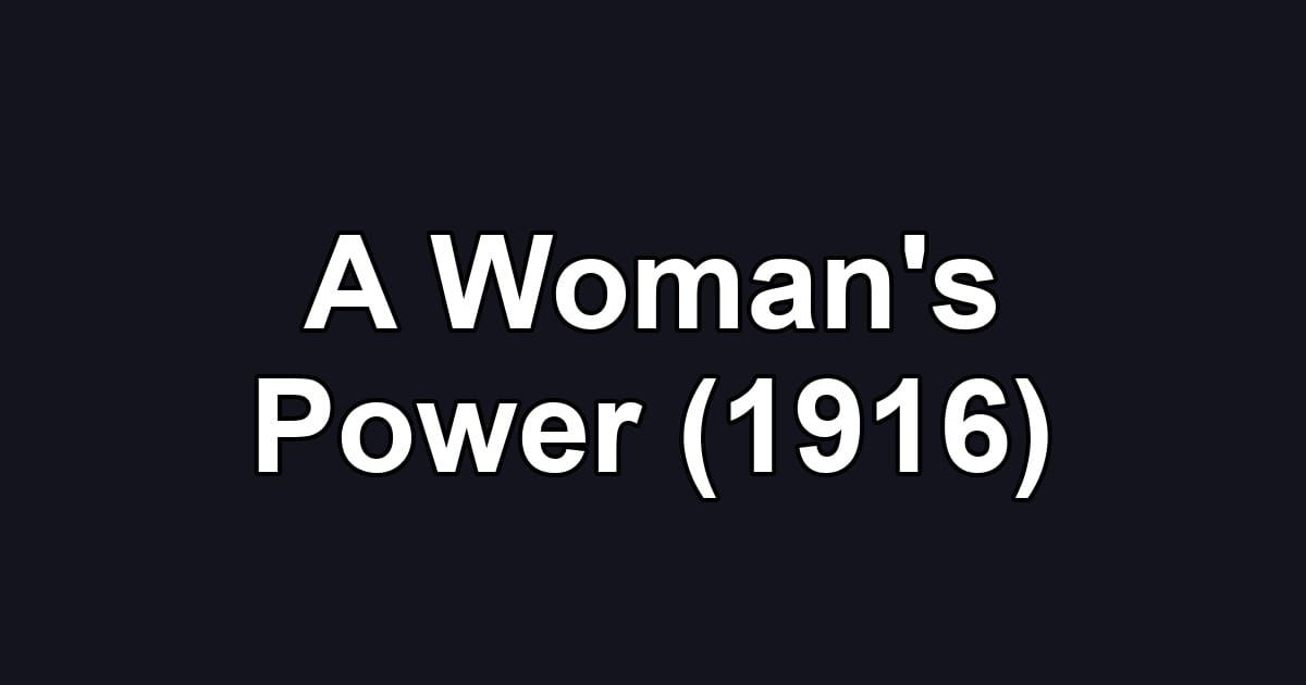 A Woman's Power (1916)