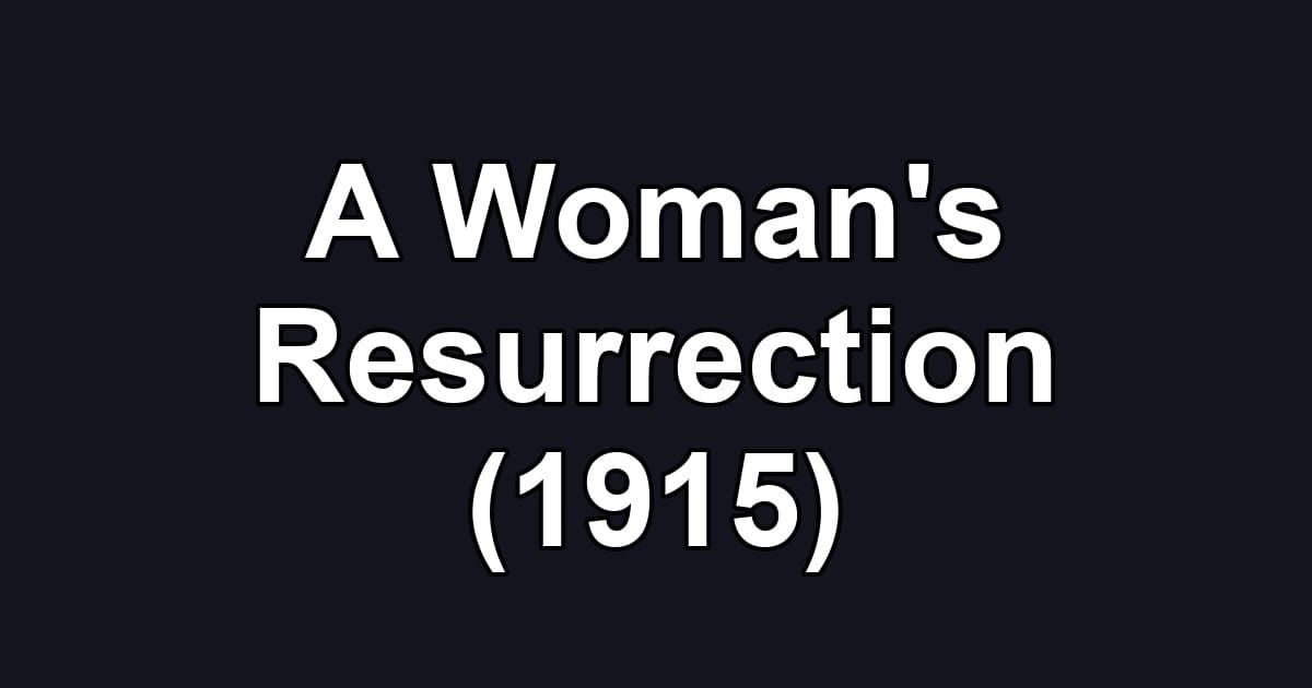 A Woman's Resurrection (1915)