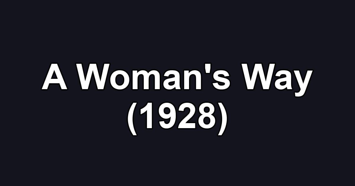 A Woman's Way (1928)