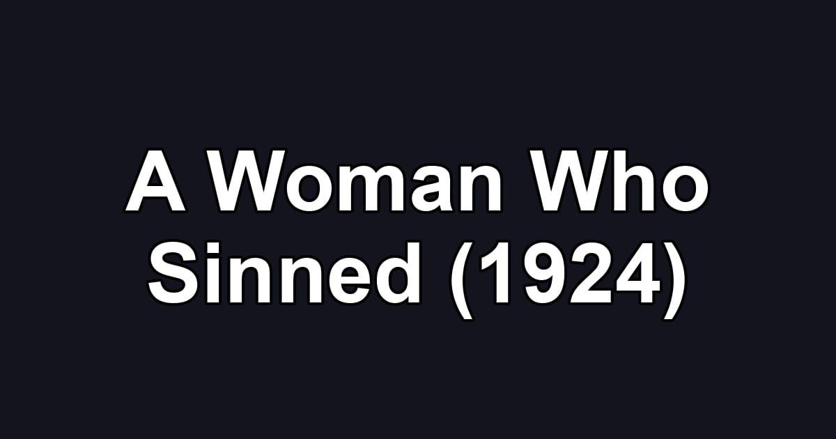 A Woman Who Sinned (1924)