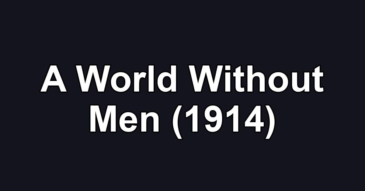 A World Without Men (1914)