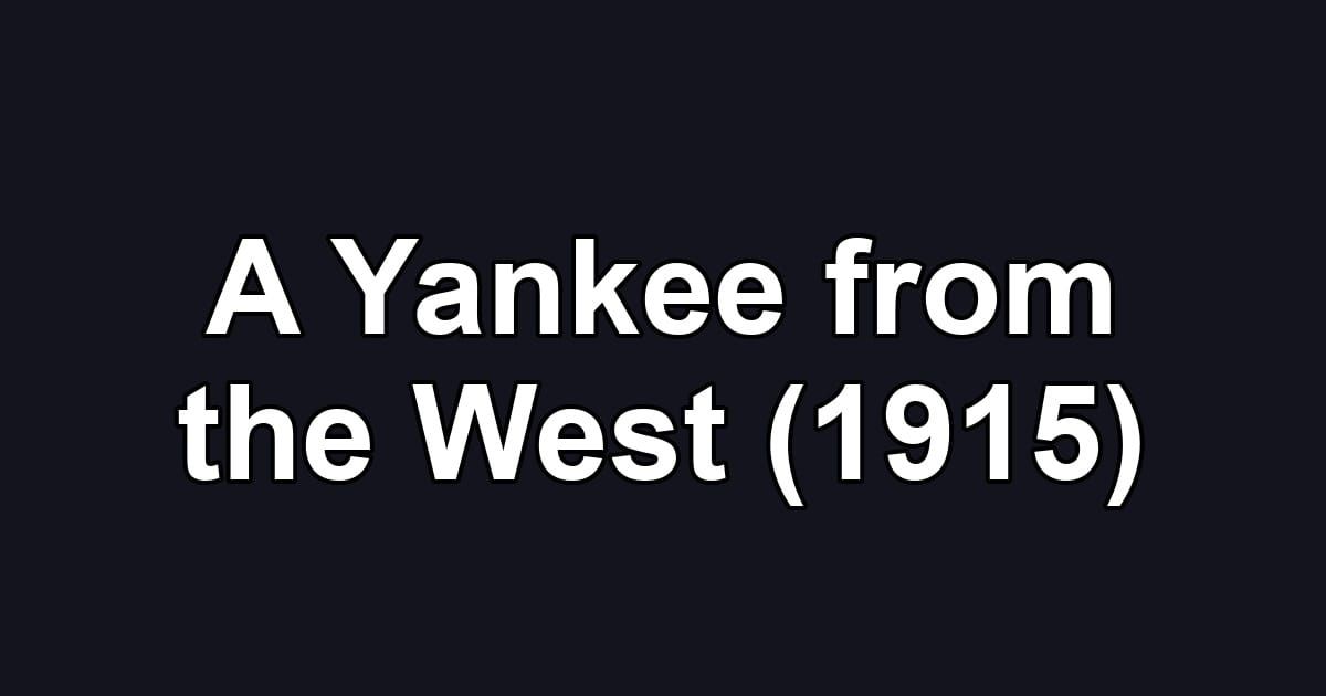 A Yankee from the West (1915)