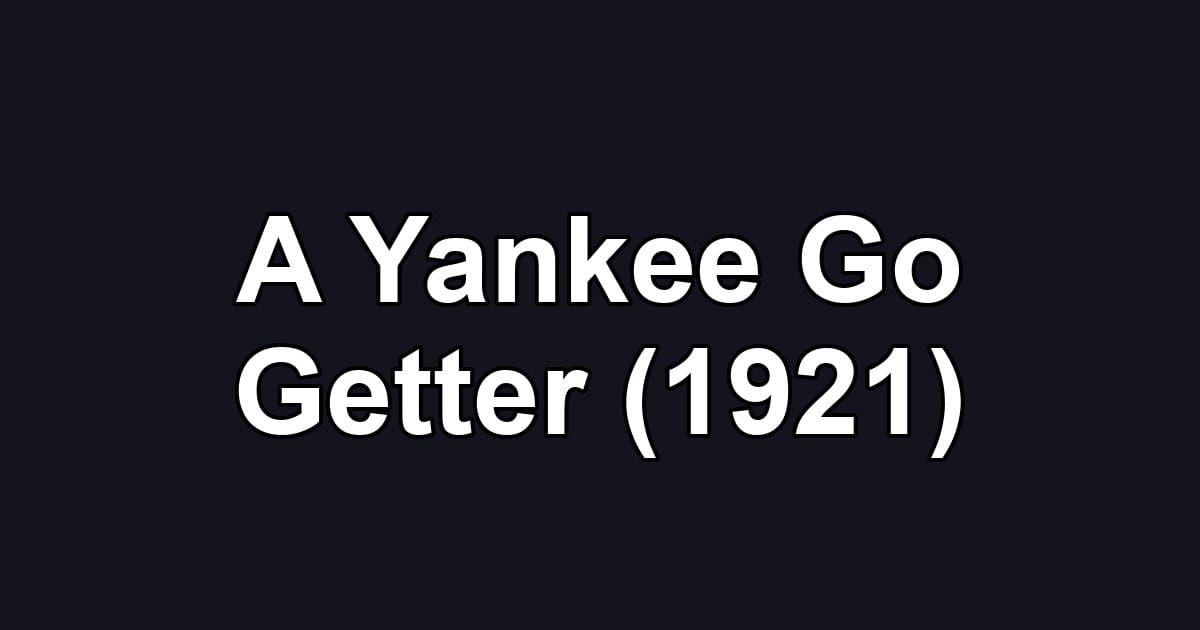 A Yankee Go Getter (1921)
