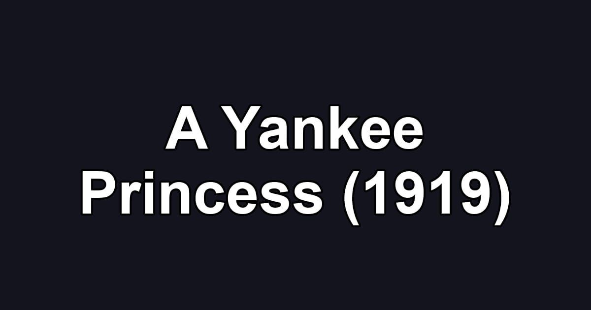 A Yankee Princess (1919)