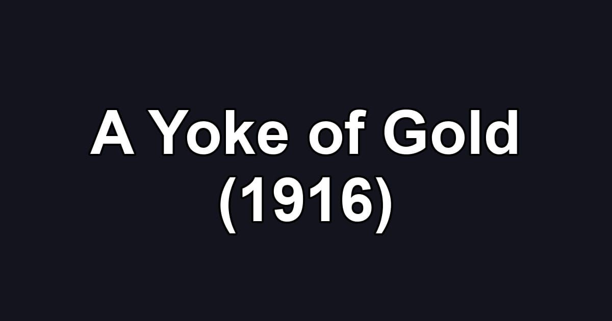 A Yoke of Gold (1916)
