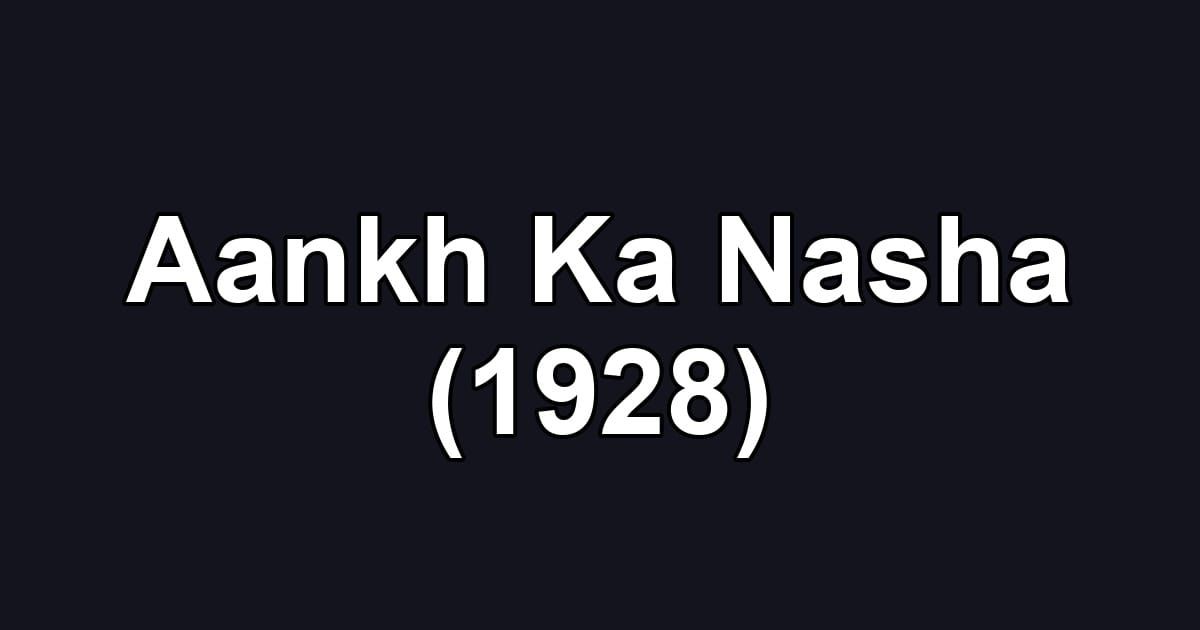 Aankh Ka Nasha (1928)