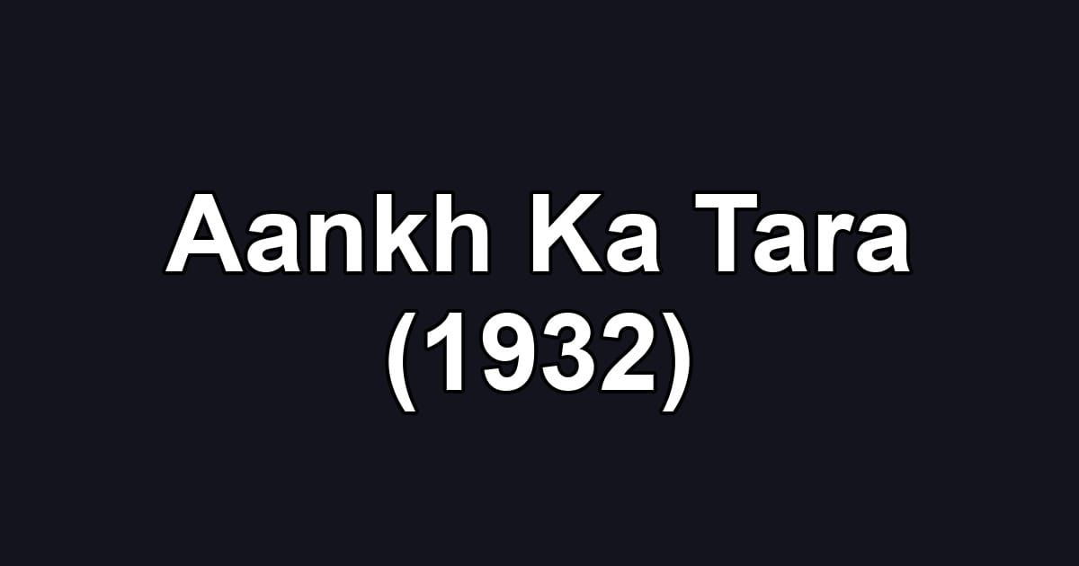 Aankh Ka Tara (1932)