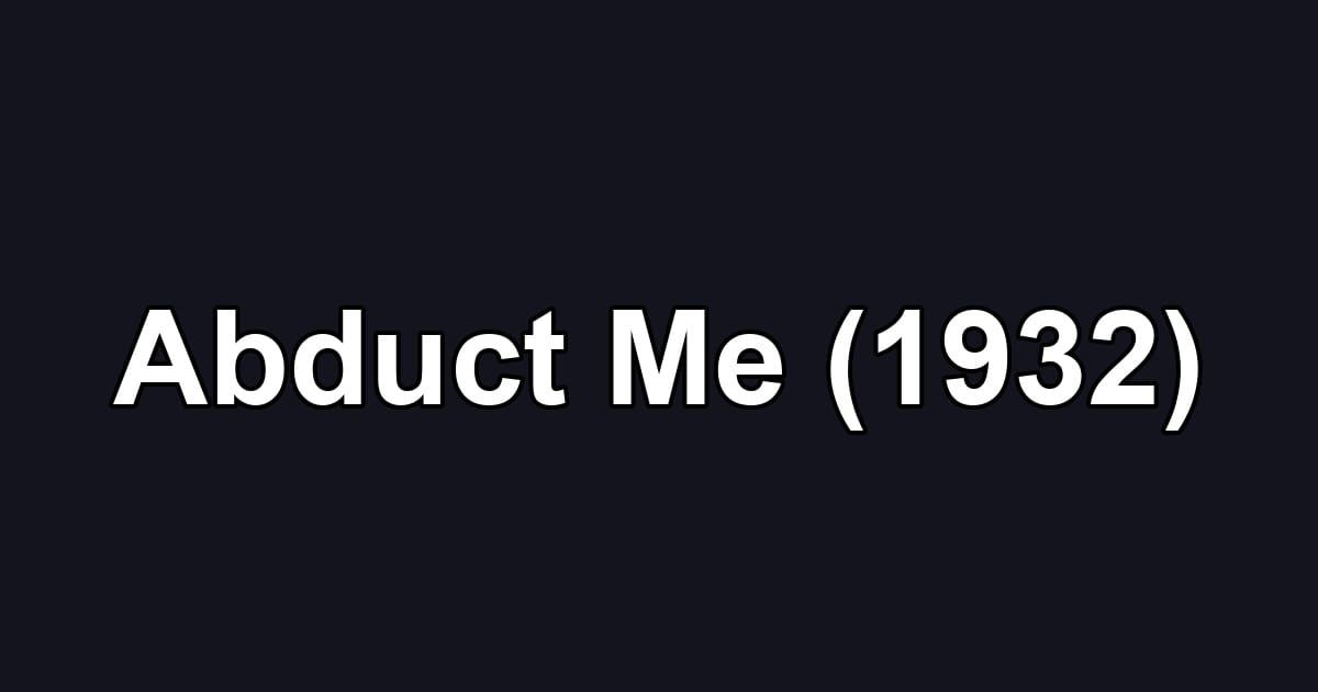 Abduct Me (1932)