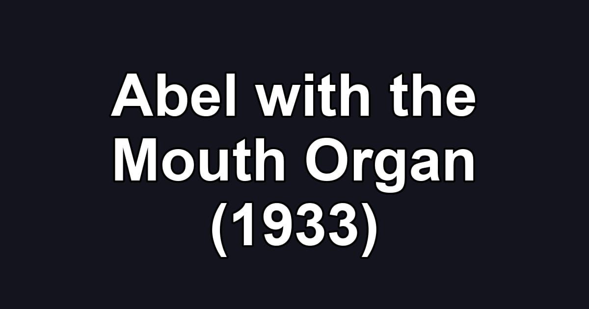 Abel with the Mouth Organ (1933)