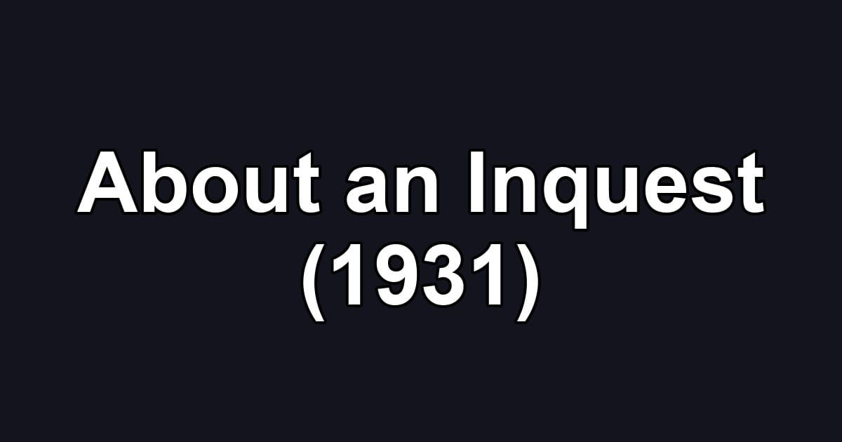 About an Inquest (1931)